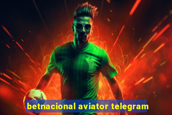 betnacional aviator telegram